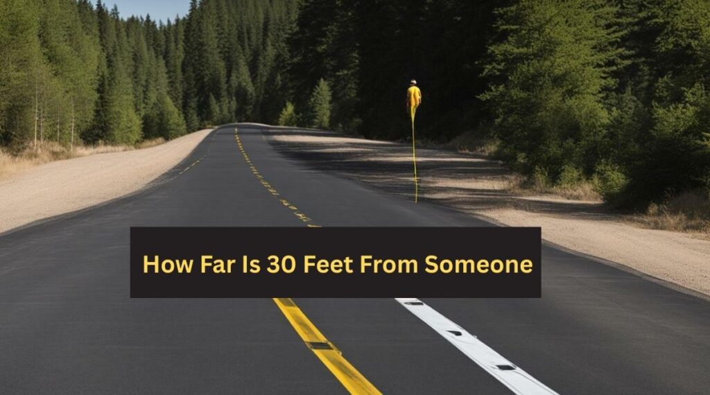 How Much is 30 Feet Away From Someone?