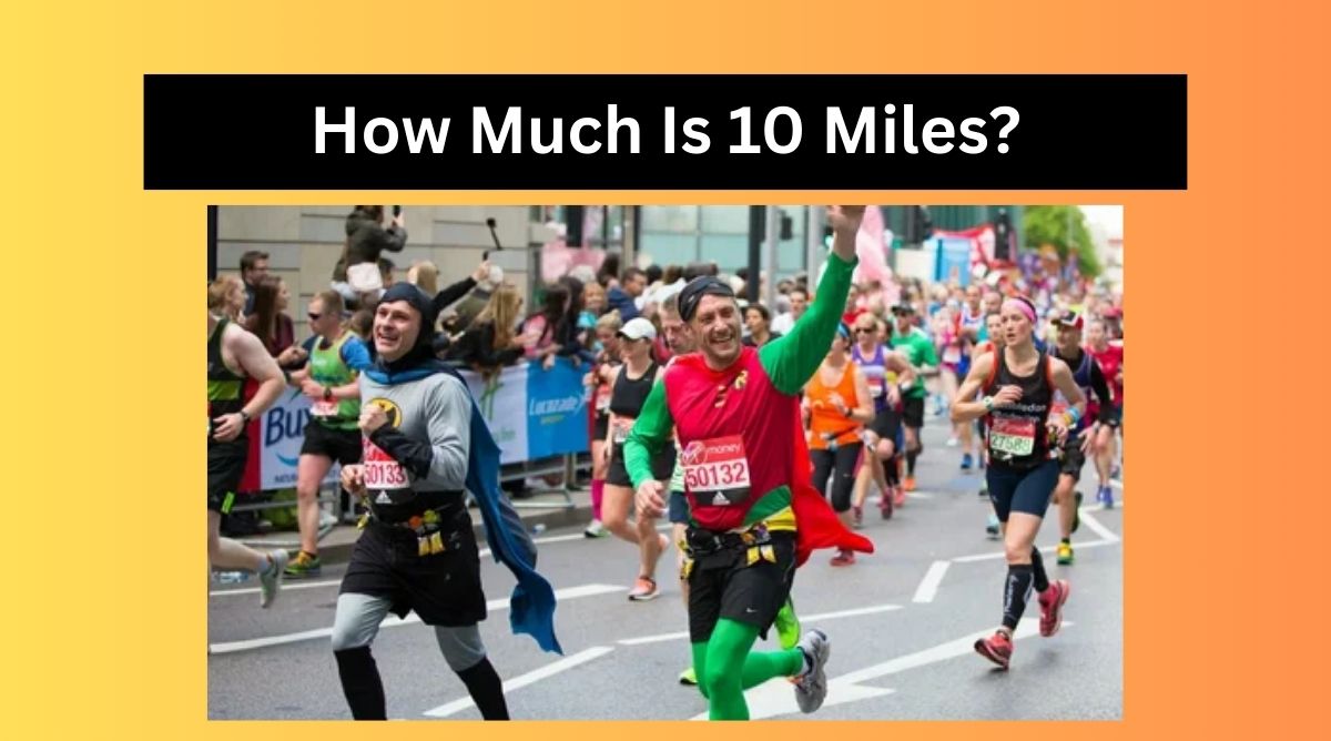How Much Is 10 Miles?